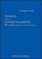Teoria della condensazione psico-emozionale-linguistica di Giuseppe Corrado edito da Arcipelago Edizioni