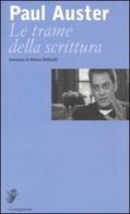 Le trame della scrittura. Intervista di Matteo Bellinelli di Paul Auster, Matteo Bellinelli edito da Casagrande