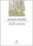 Sulla poesia di Seamus Heaney edito da Archinto