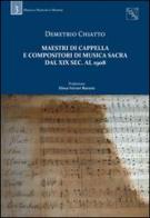 Maestri di cappella e compositori di musica sacra dal XIX sec. al 1908. Con CD-ROM di Demetrio Chiatto edito da EDAS