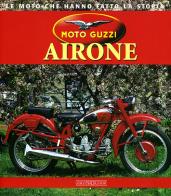 Moto Guzzi Airone. Ediz. illustrata di Mario Colombo edito da Nada