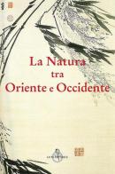 La natura tra Oriente e Occidente edito da Luni Editrice