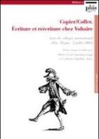 Copier/coller. Écriture et réécriture chez Voltaire. Actes du Colloque international (Pise, 30 juin-2 juillet 2005) edito da Plus