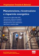 Manutenzione, ricostruzione e risparmio energetico di Nicola Mordà, Chiara Carlucci, Carmine De Simone edito da Maggioli Editore