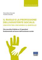 Il ruolo e la professione dell'assistente sociale: una vita tra l'incudine e il martello. Che cosa dice il diritto su 10 questioni fondamentali nel lavoro dell'assisten di Massimiliano Gioncada, Annalisa Schiavello edito da Maggioli Editore