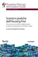Scenari e pratiche dell'housing first. Una nuova via dell'accoglienza per la grave emarginazione adulta in Italia edito da Franco Angeli