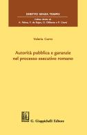 Autorità pubblica e garanzie nel processo esecutivo romano di Valeria Carro edito da Giappichelli