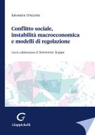Conflitto sociale, instabilità macroeconomica e modelli di regolazione di Salvatore D'Acunto edito da Giappichelli