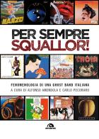 Per sempre Squallor! Fenomenologia di una ghost band italiana edito da Arcana