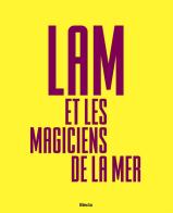 Lam e Les Magiciens de la Mer. Ediz. italiana, inglese e spagnola edito da Electa