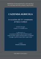 L'azienda agricola in occasione del 70° compleanno di Marco Goldoni. Atti del Convegno (Caserta, 13-14 ottobre 2016) edito da Editoriale Scientifica