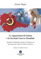 Le apparizioni di Fatima e la seconda guerra mondiale. Quando la madonna predisse la shoah e la persecuzione contro la chiesa cattolica di Donato Maglio edito da GiaNet Media