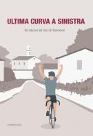 Ultima curva a sinistra. 80 edizioni del giro del Belvedere di Valentina Covre edito da Alba Edizioni