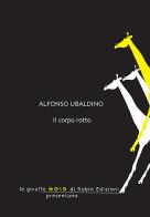 Il corpo rotto di Alfonso Ubaldino edito da Robin Edizioni