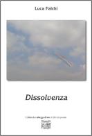 Dissolvenza di Luca Falchi edito da Montedit