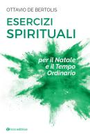 Esercizi spirituali per il Natale e il tempo ordinario di Ottavio De Bertolis edito da Tau