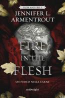 A fire in the flesh. Un fuoco nella carne di Jennifer L. Armentrout edito da HarperCollins Italia