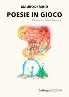 Poesie in gioco. Ediz. a colori di Mauro Di Maio edito da Infuga Edizioni