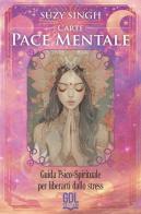 Carte pace mentale. Guida psico-spirituale per liberarti dallo stress. 56 carte. Con guida di Suzy Singh edito da GDL