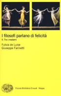 I filosofi parlano di felicità vol.2 di Fulvia De Luise, Giuseppe Farinetti edito da Einaudi