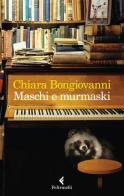 Maschi e murmaski di Chiara Bongiovanni edito da Feltrinelli