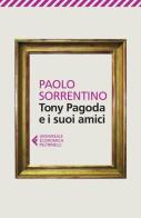 Tony Pagoda e i suoi amici di Paolo Sorrentino edito da Feltrinelli