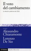 Il voto del cambiamento. Le elezioni politiche del 2018 edito da Il Mulino