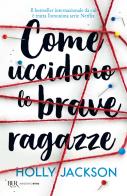 Come uccidono le brave ragazze di Holly Jackson edito da Rizzoli