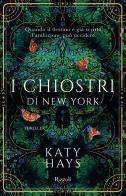 I chiostri di New York di Katy Hays edito da Rizzoli