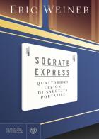 Socrate express. Quattordici lezioni di saggezza portatile di Eric Weiner edito da Bompiani