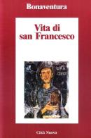 Vita di San Francesco di Bonaventura (san) edito da Città Nuova