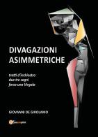 Divagazioni asimmetriche. Tratti d'inchiostro due tre segni forse una virgola di Giovanni De Girolamo edito da Youcanprint