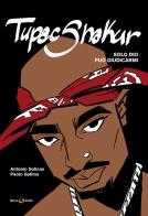 Tupac Shakur. Solo Dio può giudicarmi. Nuova ediz. di Antonio Solinas, Paolo Gallina edito da Becco Giallo