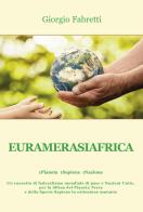 Euramerasiafrica. 1Pianeta 1Sapiens 1Nazione di Giorgio Fabretti edito da Progetto Cultura
