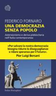 Una democrazia senza popolo. Astensionismo e deriva plebiscitaria nell'Italia contemporanea di Federico Fornaro edito da Bollati Boringhieri