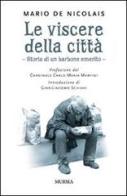 Le viscere della città. Storia di un barbone emerito di Mario De Nicolais edito da Ugo Mursia Editore