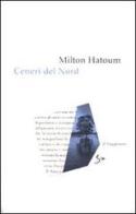 Ceneri del nord di Milton Hatoum edito da Il Saggiatore