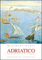 Adriatico. La memoria e il viaggio di Giordano Conti edito da Campanotto