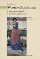 Women Gardeners. Stivali, penne e pennelli di giardiniere appassionate di Paola Fanucci edito da Edizioni ETS