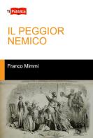 Il peggior nemico di Franco Mimmi edito da Lampi di Stampa