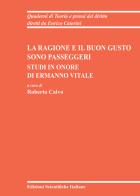 La ragione e il buon gusto sono passeggeri, Studi in onore di Ermanno Vitale edito da Edizioni Scientifiche Italiane