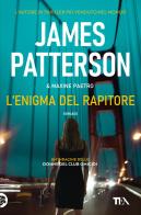 L' enigma del rapitore di James Patterson, Maxine Paetro edito da TEA