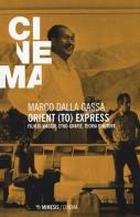 Orient (to) express. Film di viaggio, etno-grafie, teoria d'autore di Marco Dalla Gassa edito da Mimesis