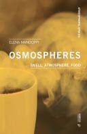 Osmospheres: smell, atmosphere, food di Elena Mancioppi edito da Mimesis International