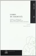 Corpi di identità. Codici e immagini del corpo femminile nella cultura e nella società edito da Il Poligrafo