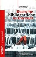 Ricerche bibliografiche in Internet di Fabio Metitieri, Riccardo Ridi edito da Apogeo