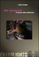 Jim Jarmusch. Il fascino della malinconia di Chiara Renda edito da Le Mani-Microart'S