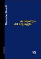 Antropologia del linguaggio di Alessandro Duranti edito da Meltemi