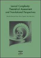 Lexical complexity. Theoretical assessment and translational perspectives edito da Plus