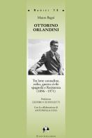 Ottorino Orlandini, tra lotte contadine, esilio, guerra civile spagnola e Resistenza (1896-1971) di Mauro Bagni, Antonella Coli edito da Centrolibro